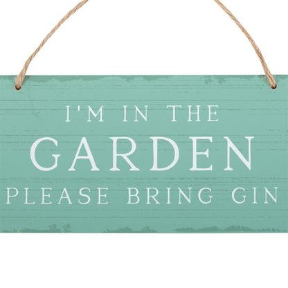 I'm in the Garden Please Bring Gin Hanging Sign