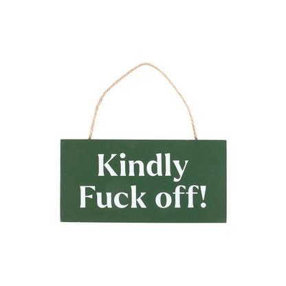 Kindly F*ck Off Sweary Hanging Sign