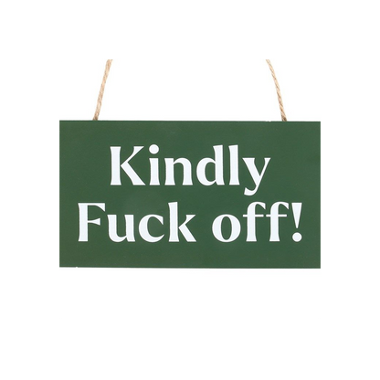 Kindly F*ck Off Sweary Hanging Sign