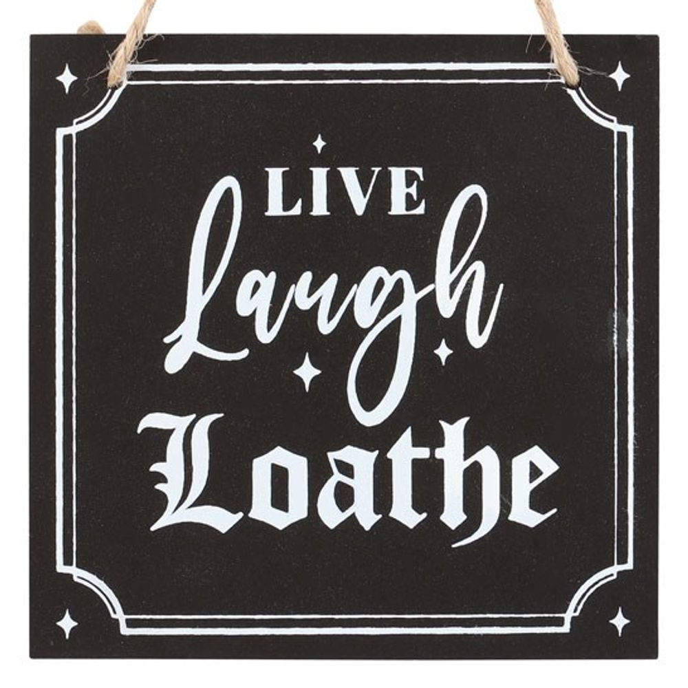 Live Laugh Loathe Hanging Sign